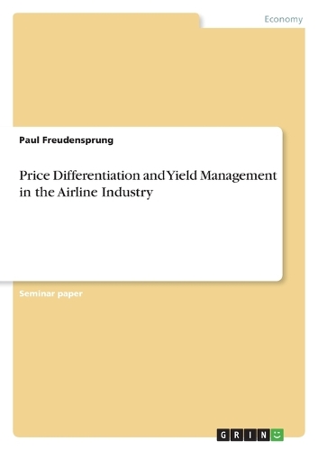 Price Differentiation and Yield Management in the Airline Industry (Paperback)