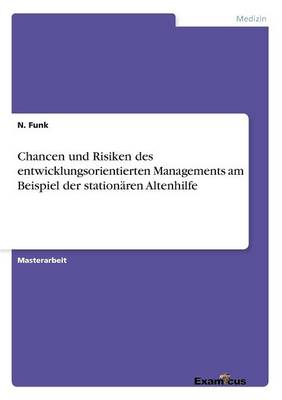 Chancen und Risiken des entwicklungsorientierten Managements am Beispiel der stationaren Altenhilfe (Paperback)