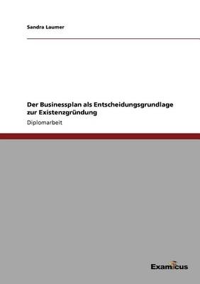 Der Businessplan ALS Entscheidungsgrundlage Zur Existenzgr ndung (Paperback)