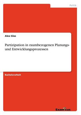 Partizipation in raumbezogenen Planungs- und Entwicklungsprozessen (Paperback)