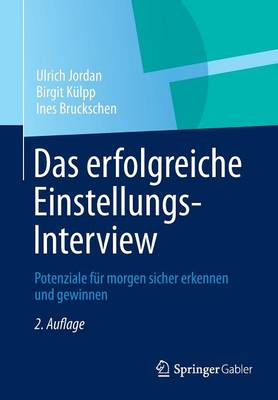 Das Erfolgreiche Einstellungs-Interview: Potenziale F r Morgen Sicher Erkennen Und Gewinnen (Paperback)
