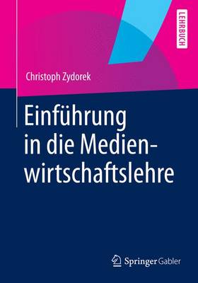 Einfuhrung in Die Medienwirtschaftslehre (Paperback)