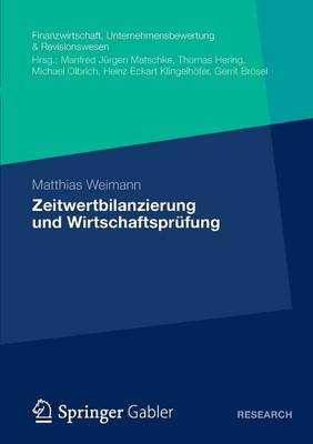 Zeitwertbilanzierung Und Wirtschaftspr fung - Finanzwirtschaft, Unternehmensbewertung & Revisionswesen (Paperback)