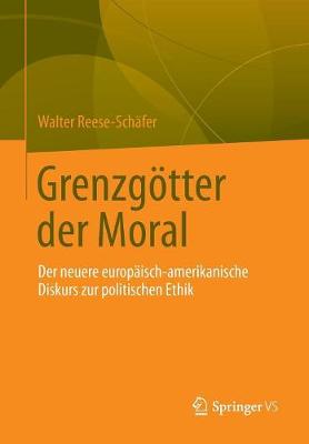 Grenzg tter Der Moral: Der Neuere Europ isch-Amerikanische Diskurs Zur Politischen Ethik (Paperback)