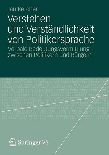 Verstehen Und Verst ndlichkeit Von Politikersprache: Verbale Bedeutungsvermittlung Zwischen Politikern Und B rgern (Paperback)