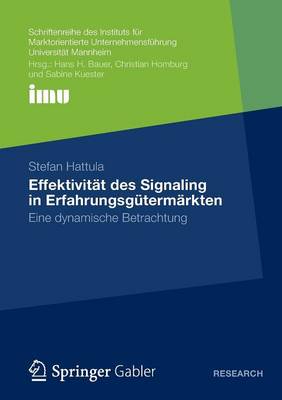 Effektivitat Des Signaling in Erfahrungsgutermarkten: Eine Dynamische Betrachtung - Schriftenreihe Des Instituts Fur Marktorientierte Unternehme (Paperback)