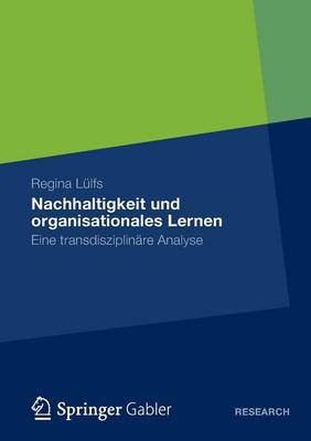 Nachhaltigkeit Und Organisationales Lernen: Eine Transdisziplin re Analyse (Paperback)