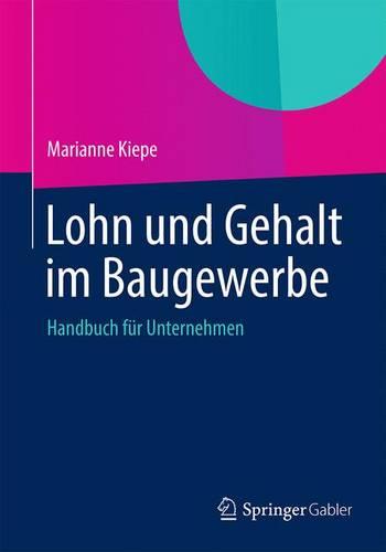 Lohn Und Gehalt Im Baugewerbe: Handbuch F r Unternehmen (Paperback)