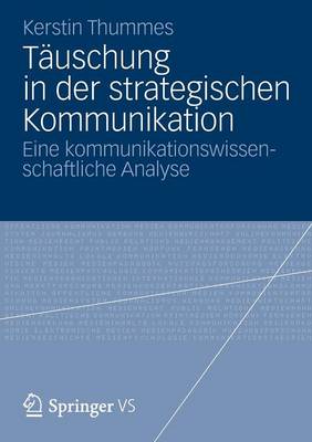 T uschung in Der Strategischen Kommunikation: Eine Kommunikationswissenschaftliche Analyse (Paperback)