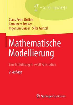Mathematische Modellierung: Eine Einf hrung in Zw lf Fallstudien (Paperback)