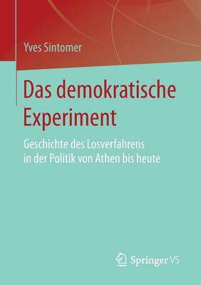 Das Demokratische Experiment: Geschichte Des Losverfahrens in Der Politik Von Athen Bis Heute (Paperback)