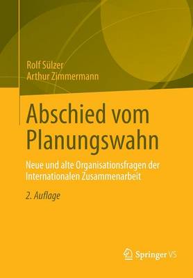 Abschied Vom Planungswahn: Neue Und Alte Organisationsfragen Der Internationalen Zusammenarbeit (Paperback)