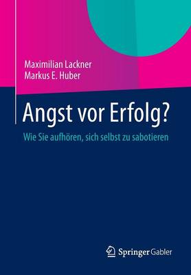 Angst VOR Erfolg?: Wie Sie Aufh ren, Sich Selbst Zu Sabotieren (Paperback)