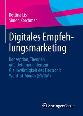 Digitales Empfehlungsmarketing: Konzeption, Theorien Und Determinanten Zur Glaubw�rdigkeit Des Electronic Word-Of-Mouth (Ewom) (Paperback)
