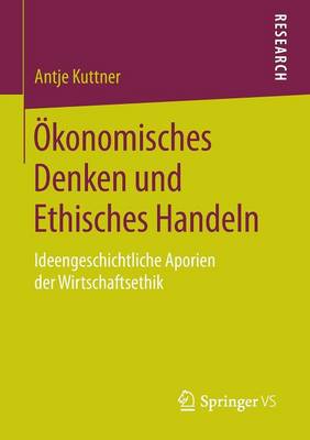 konomisches Denken Und Ethisches Handeln: Ideengeschichtliche Aporien Der Wirtschaftsethik (Paperback)