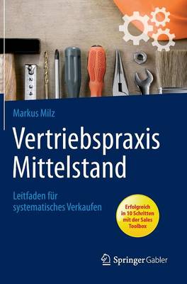 Vertriebspraxis Mittelstand: Leitfaden F r Systematisches Verkaufen (Hardback)