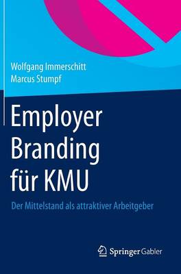 Employer Branding F r Kmu: Der Mittelstand ALS Attraktiver Arbeitgeber (Hardback)