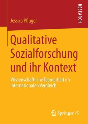Qualitative Sozialforschung Und Ihr Kontext: Wissenschaftliche Teamarbeit Im Internationalen Vergleich (Paperback)