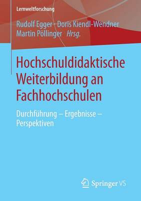 Hochschuldidaktische Weiterbildung an Fachhochschulen: Durchfuhrung - Ergebnisse - Perspektiven - Lernweltforschung 12 (Paperback)