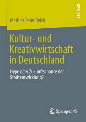 Kultur- Und Kreativwirtschaft in Deutschland: Hype Oder Zukunftschance Der Stadtentwicklung? (Paperback)