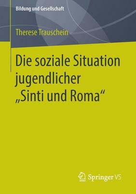 Die Soziale Situation Jugendlicher "sinti Und Roma" - Bildung Und Gesellschaft (Paperback)