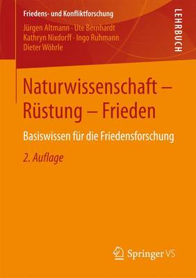 Naturwissenschaft - R stung - Frieden: Basiswissen F r Die Friedensforschung - Friedens- Und Konfliktforschung (Paperback)