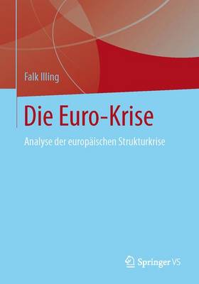 Die Euro-Krise: Analyse Der Europaischen Strukturkrise (Paperback)