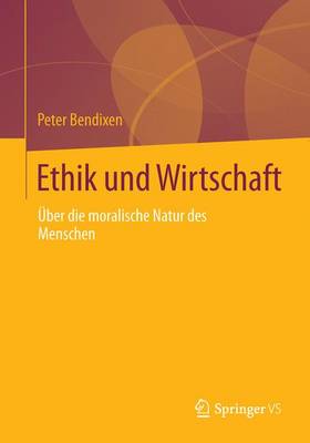 Ethik Und Wirtschaft: �ber Die Moralische Natur Des Menschen (Paperback)