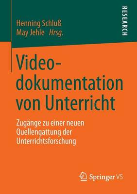 Videodokumentation Von Unterricht: Zug�nge Zu Einer Neuen Quellengattung Der Unterrichtsforschung (Paperback)