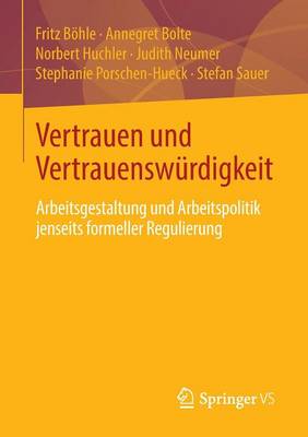Vertrauen Und Vertrauenswurdigkeit: Arbeitsgestaltung Und Arbeitspolitik Jenseits Formeller Regulierung (Paperback)