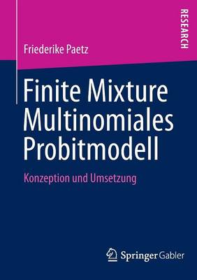 Finite Mixture Multinomiales Probitmodell: Konzeption Und Umsetzung (Paperback)
