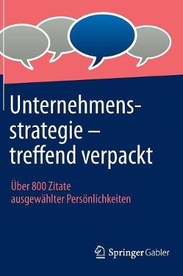 Unternehmensstrategie - Treffend Verpackt: Uber 800 Zitate Ausgewahlter Personlichkeiten (Hardback)