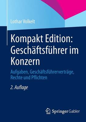 Kompakt Edition: Gesch ftsf hrer Im Konzern: Aufgaben, Gesch ftsf hrervertr ge, Rechte Und Pflichten (Paperback)