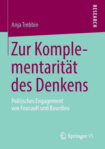 Zur Komplementarit t Des Denkens: Politisches Engagement Von Foucault Und Bourdieu (Paperback)