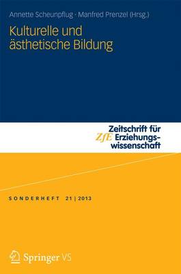 Kulturelle Und Asthetische Bildung - Zeitschrift Fur Erziehungswissenschaft - Sonderheft 21 (Paperback)