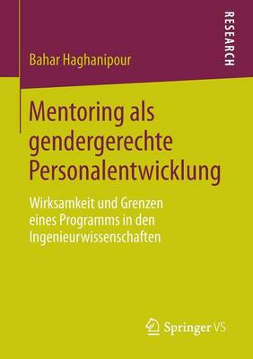 Mentoring ALS Gendergerechte Personalentwicklung: Wirksamkeit Und Grenzen Eines Programms in Den Ingenieurwissenschaften (Paperback)