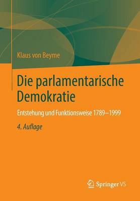 Die Parlamentarische Demokratie: Entstehung Und Funktionsweise 1789-1999 (Paperback)