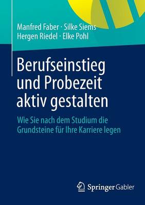 Berufseinstieg Und Probezeit Aktiv Gestalten: Wie Sie Nach Dem Studium Die Grundsteine F r Ihre Karriere Legen (Paperback)