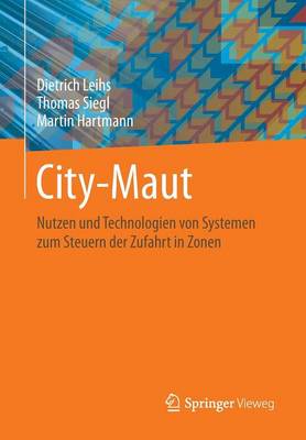 City-Maut: Nutzen Und Technologien Von Systemen Zum Steuern Der Zufahrt in Zonen (Paperback)