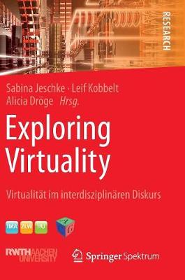 Exploring Virtuality: Virtualit�t Im Interdisziplin�ren Diskurs (Hardback)