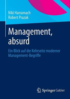 Management, Absurd: Ein Blick Auf Die Kehrseite Moderner Management-Begriffe (Paperback)