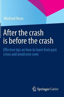 After the crash is before the crash: Effective tips on how to learn from past crises and avoid new ones (Hardback)