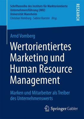 Wertorientiertes Marketing Und Human Resource Management: Marken Und Mitarbeiter ALS Treiber Des Unternehmenswerts - Schriftenreihe Des Instituts Fur Marktorientierte Unternehme (Paperback)