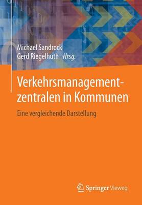 Verkehrsmanagementzentralen in Kommunen: Eine Vergleichende Darstellung (Paperback)