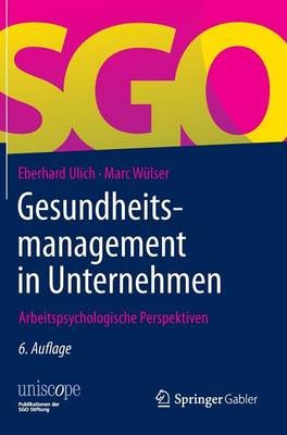 Gesundheitsmanagement in Unternehmen: Arbeitspsychologische Perspektiven - Uniscope. Publikationen Der Sgo Stiftung (Hardback)