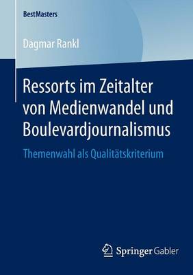 Ressorts Im Zeitalter Von Medienwandel Und Boulevardjournalismus: Themenwahl ALS Qualit�tskriterium - Bestmasters (Paperback)