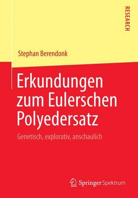 Erkundungen Zum Eulerschen Polyedersatz: Genetisch, Explorativ, Anschaulich (Paperback)