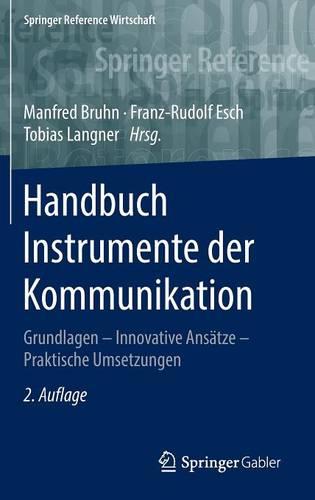 Handbuch Instrumente Der Kommunikation: Grundlagen - Innovative ANS�tze - Praktische Umsetzungen - Springer Reference Wirtschaft (Hardback)