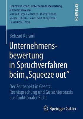 Unternehmensbewertung in Spruchverfahren Beim "squeeze Out": Der Zeitaspekt in Gesetz, Rechtsprechung Und Gutachterpraxis Aus Funktionaler Sicht - Finanzwirtschaft, Unternehmensbewertung & Revisionswesen (Paperback)