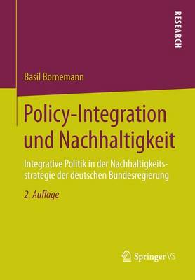 Policy-Integration Und Nachhaltigkeit: Integrative Politik in Der Nachhaltigkeitsstrategie Der Deutschen Bundesregierung (Paperback)